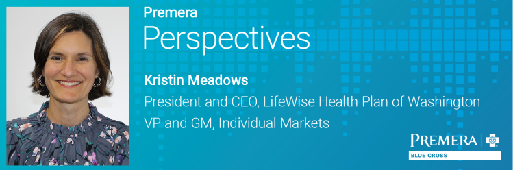 Premera Perspectives: Kristin Meadows, VP and GM of Individual Markets, President and CEO of LifeWise