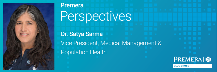 Premera Perspectives: Satya Sarma, VP of Medical Management and Population Health