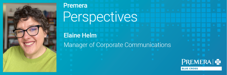 Premera Perspectives: Elaine Helm, Manager of Corporate Communications
