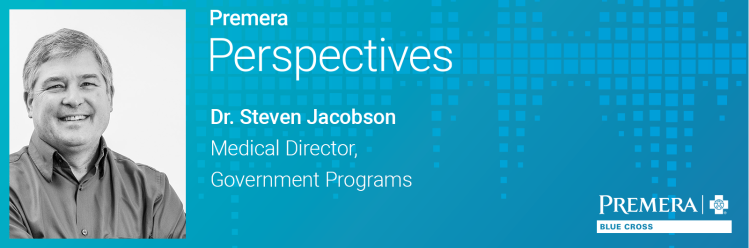 Premera Perspectives: Dr. Steven Jacobson, Medical Director￼