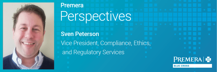 Premera Perspectives: Sven Peterson, Vice President, Compliance, Ethics and Regulatory Services
