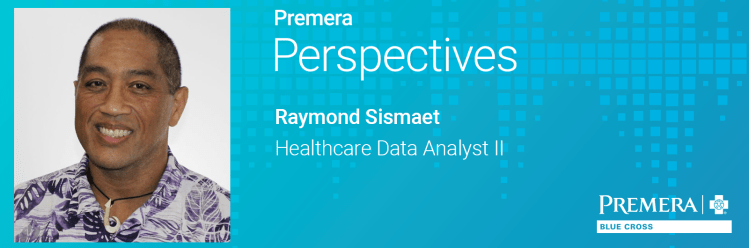 Premera Perspectives: Raymond Sismaet, Healthcare Data Analyst II